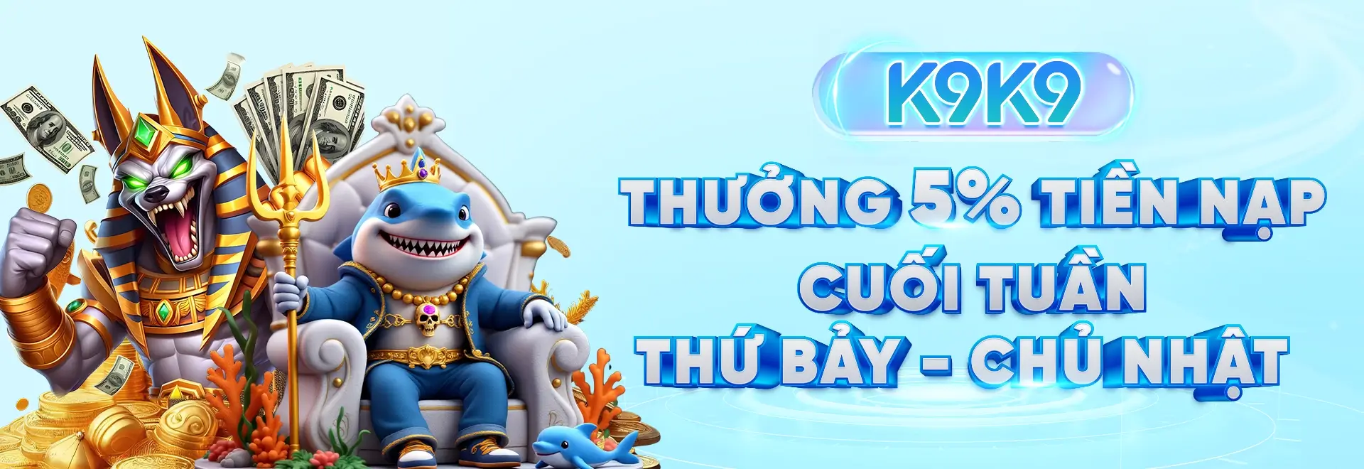 K9K9 Thưởng 5% Tiền Nạp Cuối Tuần Thứ Bảy - Chủ Nhật