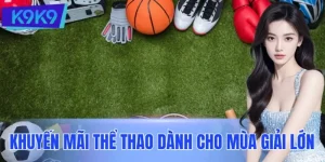 Khuyến Mãi Thể Thao Đặc Biệt Dành Cho Mùa Giải Lớn Tại K9K9