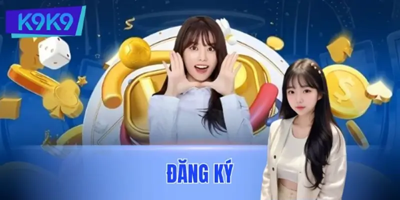 Đăng Ký K9K9 – 3 Bước Đơn Giản Gia Nhập Sân Chơi Hấp Dẫn