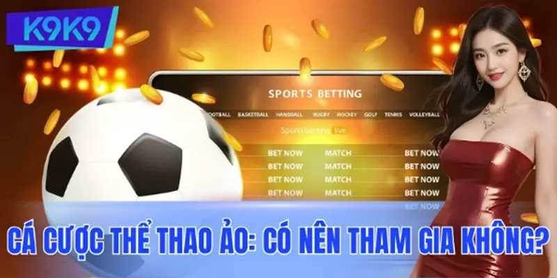 Giải Đáp Về Cá Cược Thể Thao Ảo: Có Nên Tham Gia Không?