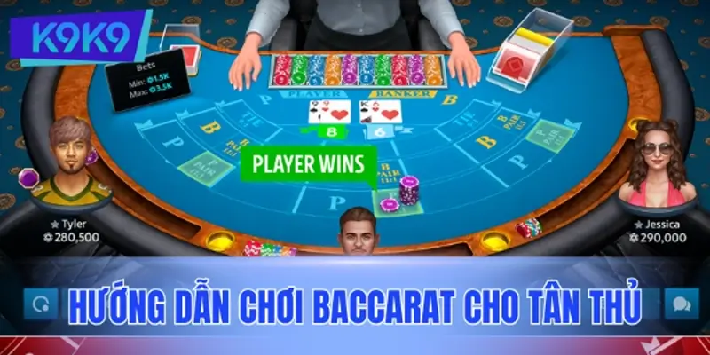 Hướng dẫn chơi Baccarat cho người mới chi tiết, dễ hiểu