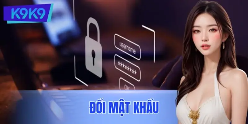 Hướng Dẫn Game Thủ Đổi Mật Khẩu Nhanh Và Dễ Dàng Tại K9K9
