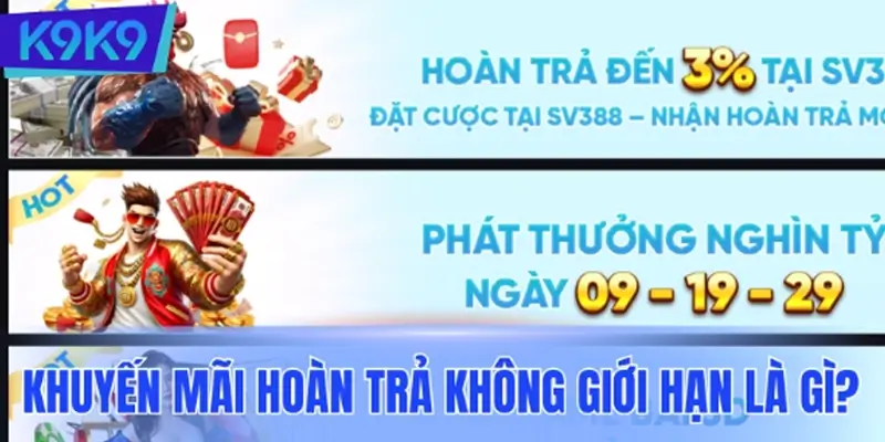Khuyến mãi hoàn trả không giới hạn là gì?