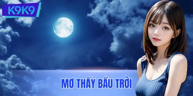 Mơ Thấy Bầu Trời Đánh Số Gì? Hé Lộ Con Số Hốt Thưởng Lớn