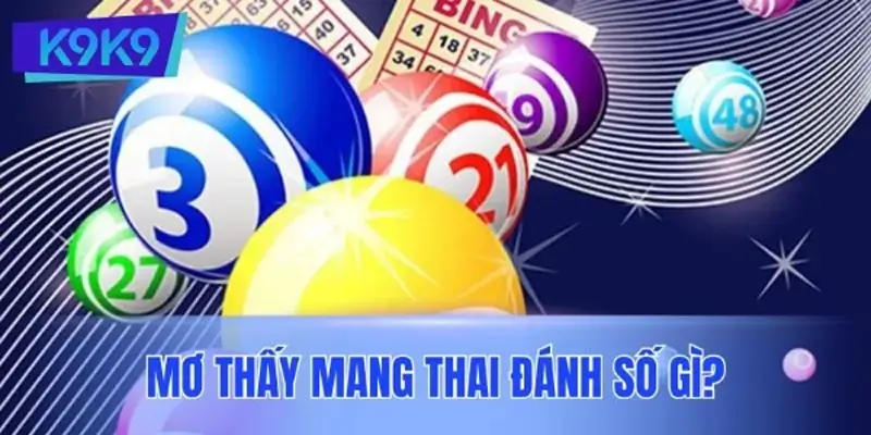 Mơ thấy mang thai đánh số gì? Mơ thấy mang thai đánh số gì?