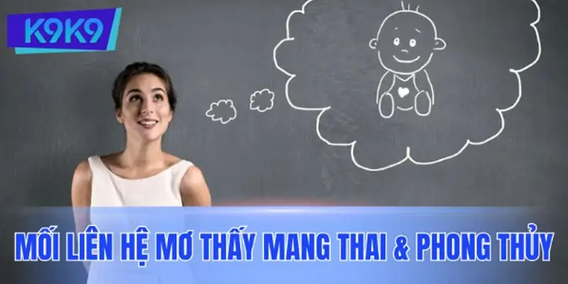 Mối liên hệ giữa mơ thấy mang thai và phong thủy ngũ hành Mối liên hệ giữa mơ thấy mang thai và phong thủy ngũ hành