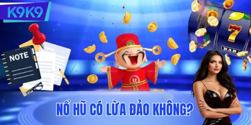 Nổ Hũ Có Lừa Đảo Không? Cách Chơi An Toàn Và Siêu Hiệu Quả