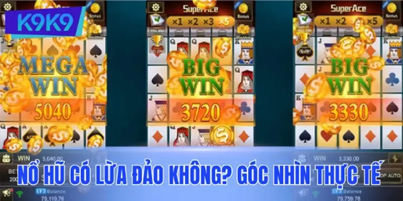 Nổ hũ có lừa đảo không? Góc nhìn từ trải nghiệm thực tế của game thủ