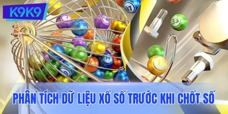 Phân tích dữ liệu xổ số trước khi chốt số