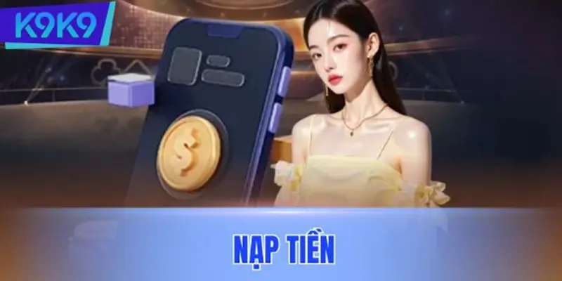 Tất Tần Tật Về Quy Trình Nạp Tiền Dành Cho Tân Thủ